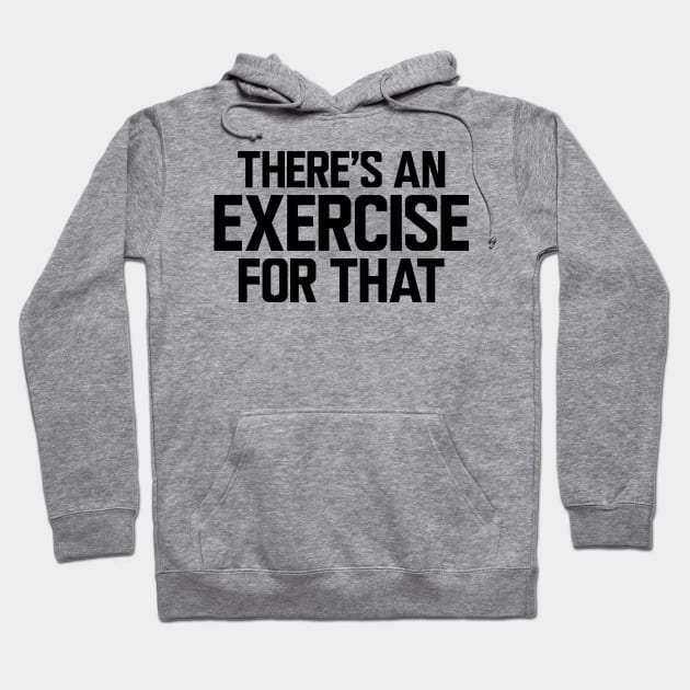 Physical Therapist - There's an exercise for that Hoodie by KC Happy Shop